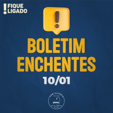 BOLETIM - ENCHENTES DOM SILVÉRIO - 10/01