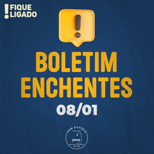 BOLETIM - ENCHENTES DOM SILVÉRIO - 08/01